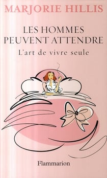 Les hommes peuvent attendre - l'art de vivre seule
