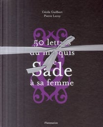 50 lettres du marquis de Sade à sa femme
