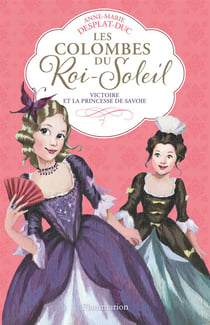 Les colombes du Roi-Soleil Tome 12 : Victoire et la princesse de Savoie