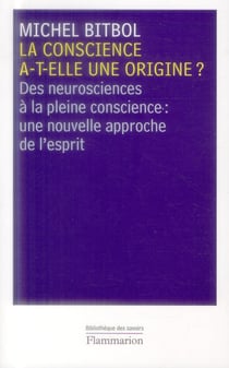 La conscience a-t-elle une origine ? des neurosciences à la pleine conscience : une nouvelle approche de l'esprit