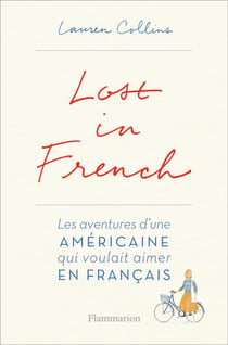 Lost in french - l'aventure d'une Américaine qui voulais aimer en français