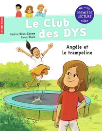 Le club des Dys Tome 3 : Angèle et le trampoline