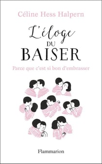 L'eloge du baiser - parce que c'est si bon d'embrasser