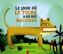 Le jour ou le tigre a eu des rayures - un conte du vietnam