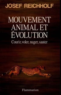 Mouvement animal et evolution - courir, voler, nager, sauter