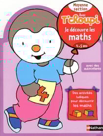 Avec tchoupi je découvre les maths - moyenne section - 4/5 ans