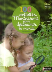 100 activités Montessori pour découvrir le monde