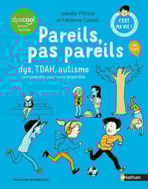 Les cahiers Filliozat : Pareils, pas pareils : dys, TDAH, autisme : comprendre pour vivre ensemble
