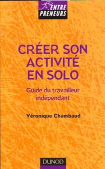 Creer son activite en solo - guide du travailleur independant