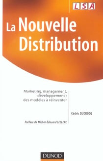 La nouvelle distribution - marketing, management, developpement: des modeles a reinventer 