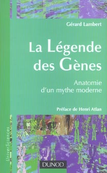 La legende des genes - anatomie d'un monde moderne