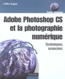 Adobe photoshop cs et la photographie numerique - techniques avancees