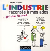 L'industrie racontée à mes ados... qui s'en fichent