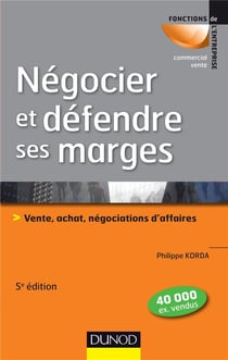 Negocier et defendre ses marges - 5e ed. - vente, achat,negociations d'affaires