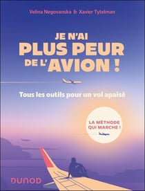 Je n'ai plus peur de l'avion ! Tous les outils pour un vol apaisé (3e édition)