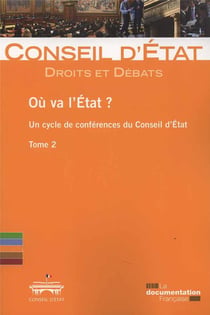 Où va l'Etat ? un cycle de conférence du Conseil d'Etat Tome 2