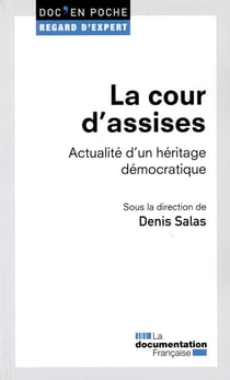 La cour d'assises - actualité d'un héritage démocratique