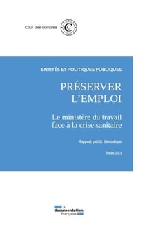 Préserver l'emploi : le ministere du travail face à la crise sanitaire - rapport publique thématique, juillet 2021