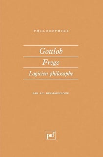 Gottlob Frege, logicien philosophe