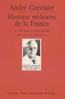 Histoire militaire de la france. tome 4 - de 1940 a nos jours