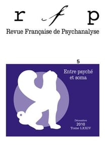 Revue française de psychanalyse n.74/5 : entre psychique et soma