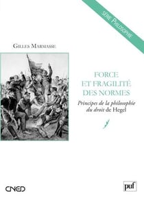 Forces et fragilités des normes - principes de la philosophie du droit de Hegel