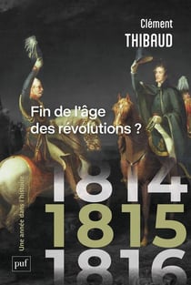 1814, 1815, 1816 : Fin de l'âge des révolutions ?