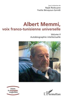 Albert Memmi, voix franco-tunisienne universelle Tome 2 : autobiographie intellectuelle