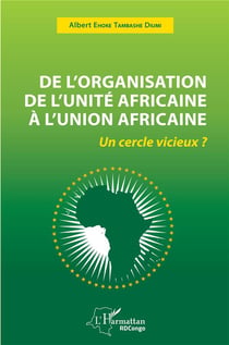De l'organisation de l'unité africaine à l'Union africaine : un cercle vicieux ?