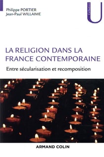 La religion dans la France contemporaine - Entre sécularisation et recomposition