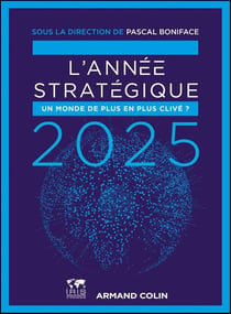 L'année stratégique : Un monde de plus en plus clivé ? (édition 2025)