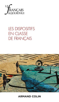 Le français d'aujourd'hui n.222 : les dispositifs en classe de français