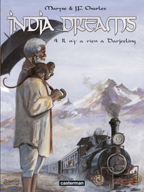 India dreams Tome 4 - il n'y a rien à Darjeeling