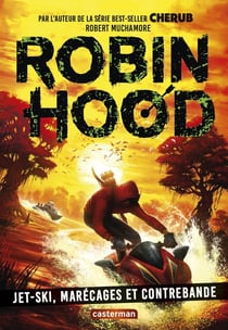 Robin Hood Tome 3 : jet-ski, marécage et contrebande