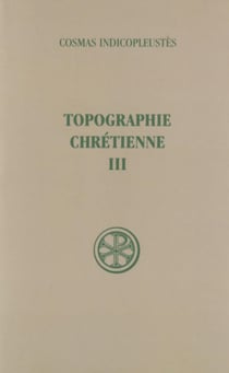 Topographie chrétienne - tome 3 (Livres VI-XII, Index)