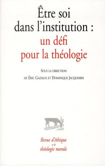 Etre soi dans l'institution : un défi pour la théologie