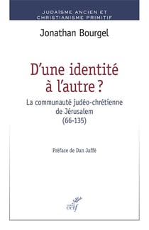 D'une identité à l'autre - la communauté judéo-chrétienne de Jérusalem (66-135)