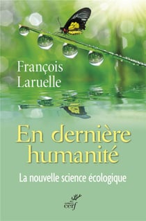 En dernière humanité - la nouvelle science écologique