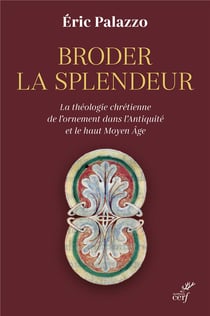 Broder la splendeur : La théologie chrétienne de l'ornement dans l'Antiquité et le haut Moyen Âge