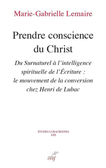 Prendre conscience du Christ : Du surnaturel à l'intelligence spirituelle de l'écriture