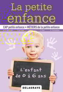 La petite enfance, l'enfant de 0 à 6 ans - CAP petite enfance - livre de l'élève