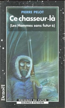 Les hommes sans futur Tome 6 : ce chasseur-là