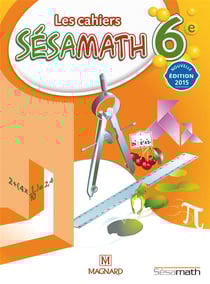 Les cahiers sésamath - mathématiques - 6ème (édition 2015)
