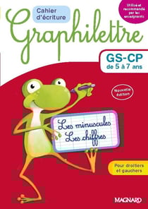 Graphilettre : GS-CP de 5 à 7 ans - cahier d'écriture - les minuscules, les chiffres - pour droitiers et gauchers