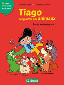 Tiago, baby-sitter des animaux Tome 4 : tous ensemble !