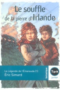 Le souffle de la pierre d'Irlande Tome 1 : la légende de l'émeraude