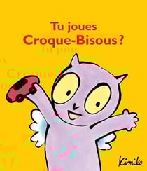 Tu joues Croque-Bisous ?