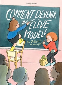 Comment devenir un élève modele en 7 leçons et sans se fatiguer