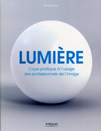 Lumière - cours pratique à l'usage des professionnels de l'image