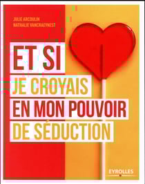 Je croyais en mon pouvoir de seduction